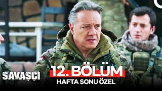 Savaşçı 12. Bölüm Hafta Sonu Özel