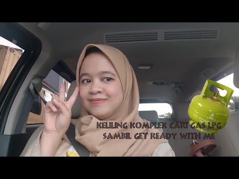 KELILING KOMPLEK CARI GAS LPG SAMBIL GET READY WITH ME - YouTube