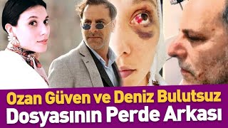 Ozan Güven Ve Deniz Bulutsuz Dosyasının Perde Arkası