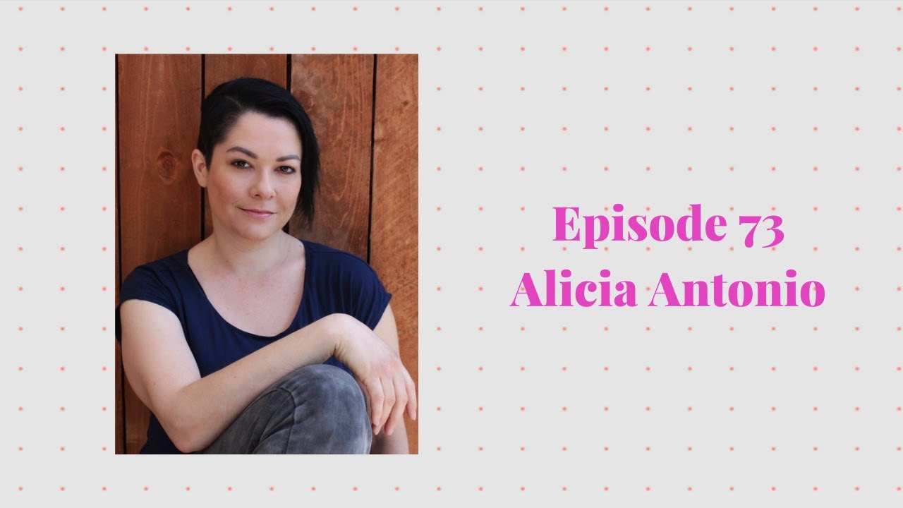 Episode 73 with Alicia Antonio - Actor, Author, PR for Hell's Kitchen Alums, Shoe Designer, Cool Mom