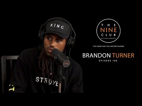 Brandon Turner | The Nine Club With Chris Roberts - Episode 103