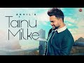 Akhil - Tainu Milke | Desi Routz | Ricky Teji | New Punjabi Song 2022 | Latest Punjabi Songs 2022