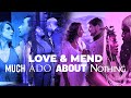 Love & Mend: Much Ado About Nothing