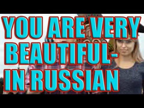 How to say You are very beautiful in russian