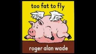 Watch Roger Alan Wade Too Fat To Fly video