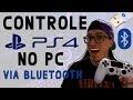 LIGANDO CONTROLE DO PS4 NO PC - VIA BLUETOOTH 2019 - METODO 100% FACÍL