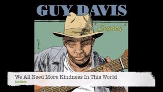 Watch Guy Davis We All Need More Kindness In This World video
