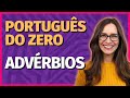 ADVÉRBIOS | Aula de Português para concursos, vestibulares, provas, ENEM