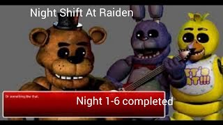 (Night Shifts With Raiden)(Night 1-6 Completed)