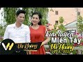 Lưu Luyến Miền Tây - Vũ Hoàng Ft Thạch Thảo ( MV 4K OFFICIAL )
