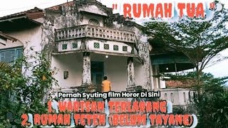 Rumah Angker Film Warisan Terlarang Dan Rumah Teteh, Babi Ngepet Syuting Di Sini,Rumah Tua Serem