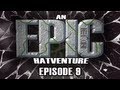 Hatventures - An Epic Hatventure #9