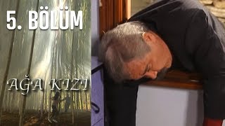 Ağa Kızı 5. Bölüm