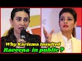 Why Karisma Kapoor Insulted Raveena Tandon Publicly ?