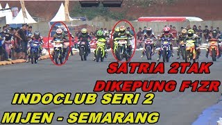 Indoclub Seri 2 Semarang 2018 F1ZR DENDIT LIBAS HABIS SATRIA 2TAK