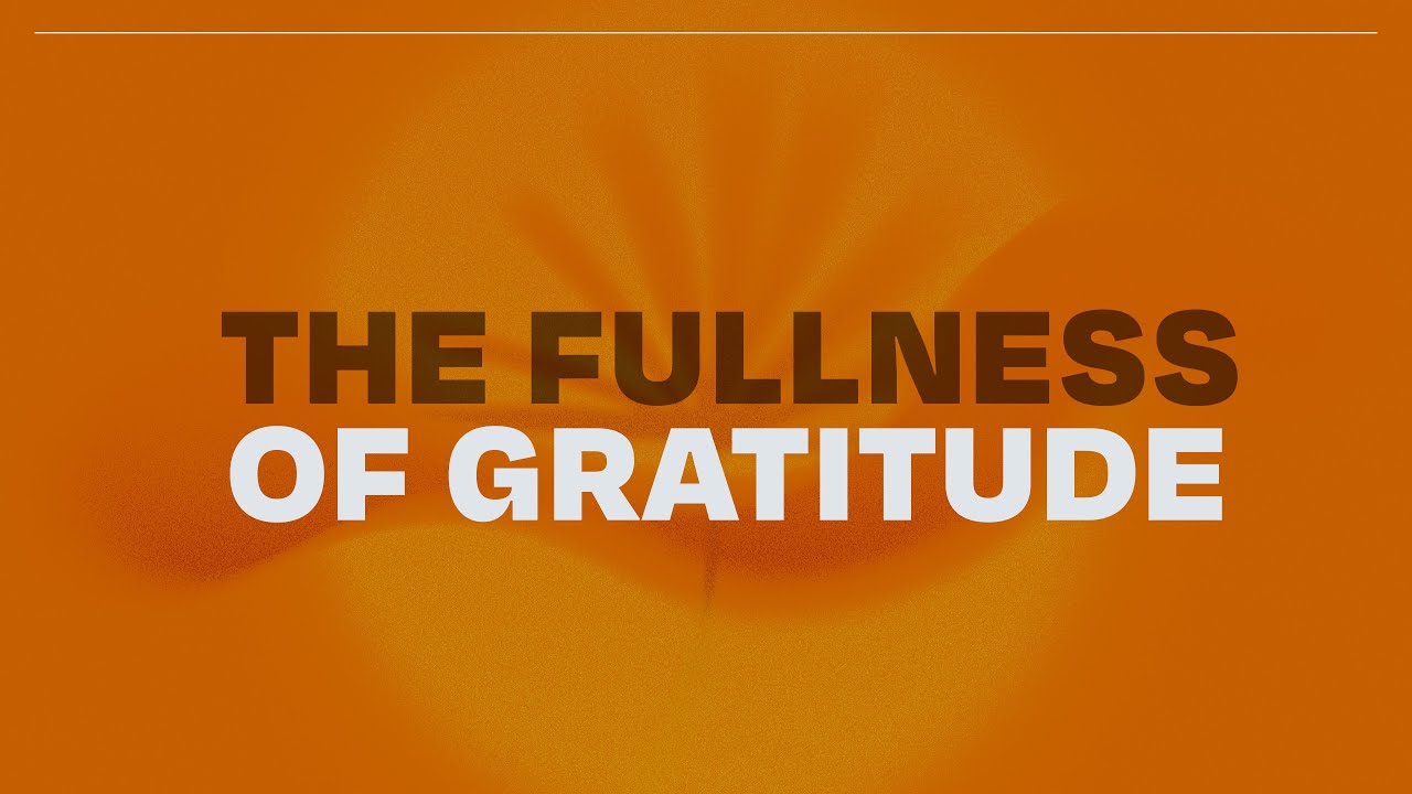 The Fullness of Gratitude | Pastor Josh Baldwin