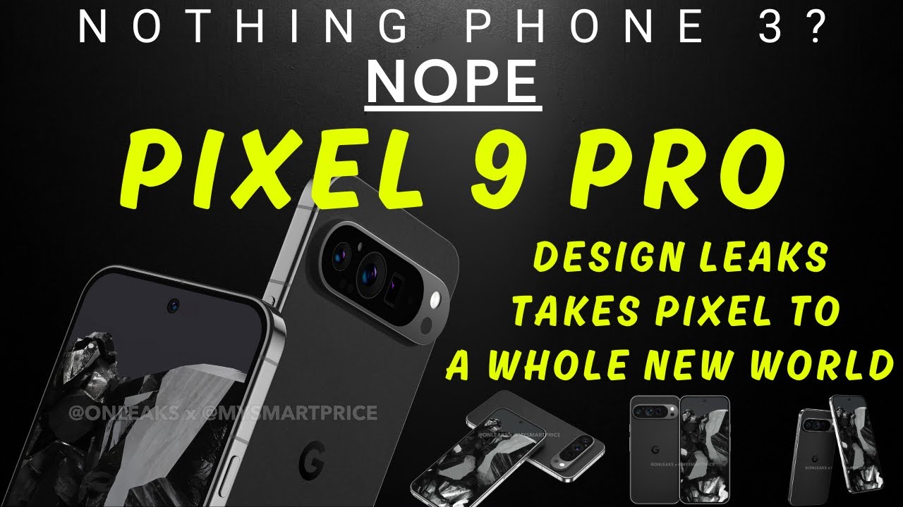 Google Nailed This One! Pixel 9 Pro Design News Leaks – Google Nailed This One! Pixel 9 Pro Design News Leaks –