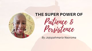 Jojopah's Be Well Magazine Article for Summer 2022: The Super Power of Patience & Persistence