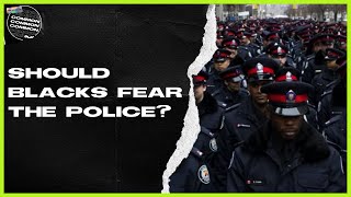Should Blacks Fear The Police?