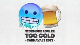 Sickmode & Rooler - TOO COLD (Hek Van De Dam & The Underdogs Carnavals Edit)