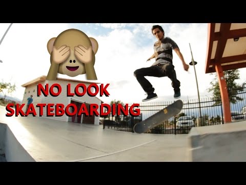 No Look Skateboarding!