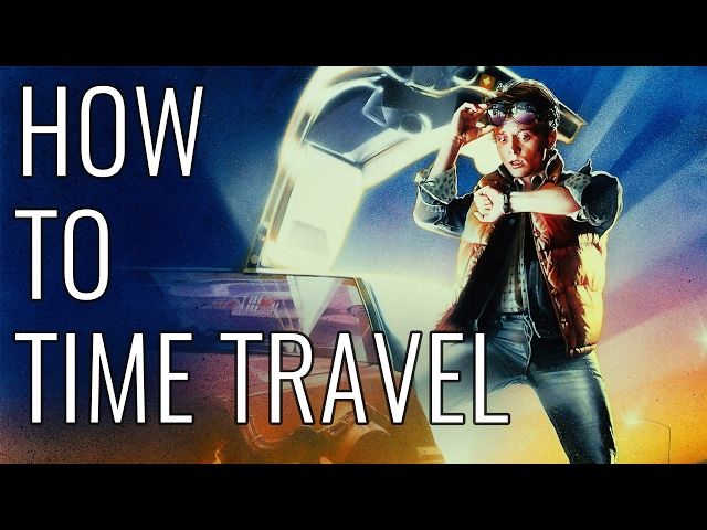 How To Time Travel - Video