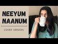 Neeyum Naanum ~ Cover Version | Naanum Rowdy dhaan | Sukanya Varadharajan