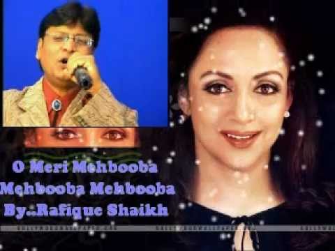 O Meri Mehbooba Mehbooba Mehbooba...By..Rafique Shaikh