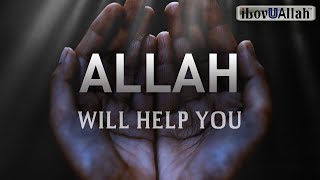 DON'T WORRY ALLAH WILL HELP YOU