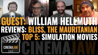 CINEMAJAW 504, WILLIAM HELLMUTH – BLISS, THE MAURITANIAN – TOP 5 SIMULATION MOVI