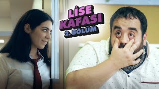 Lise Kafası 2. Bölüm: Kim bu çocuk?