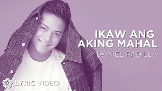 Watch Daniel Padilla Ikaw Ang Aking Mahal video