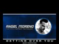 Angel Moreno - Getting Over You (504 Radio Mix from Tears of Technology)