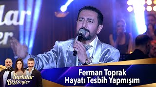 Ferman Toprak - Hayatı Tesbih Yapmışım