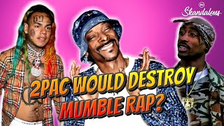 Snoop Dogg Claims 2Pac Would Destroy Mumble Rap if Alive | 2020