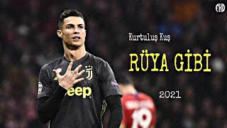 Cristiano Ronaldo - Kurtuluş Kuş / Rüya Gibi | Skills & Goals - 2021