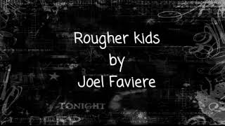 Watch Joel Faviere Rougher Kids video