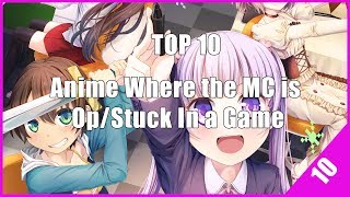 Top 10 Anime Where the MC is Op/Stuck In a Game