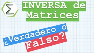 Inversa de una matriz ~ Verdadero o Falso (34/113) | MATRICES