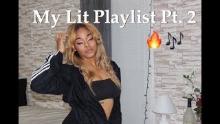 Get Lit With Me My Lit Playlist Pt. 2