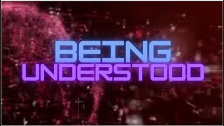 Being Understood