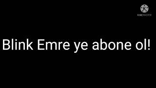 Blink Emre ye abone ol!