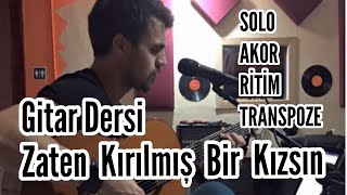 Zaten Kırılmış Bir Kızsın - Gitar Dersi | Akor+Ritim+Solo