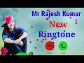 Mr Rajesh Kumar Ringtone