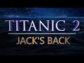 Titanic 2 - TITANIC Season 2 Jack's Back - Teaser Trailer (2022)