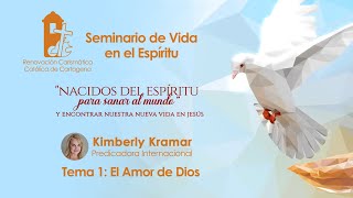Kimberly Kramar - Tema 01: El Amor De Dios - Seminario de Vida en el Espíritu