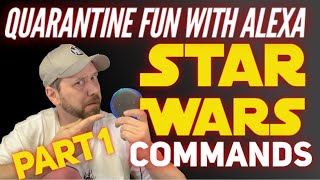 Star Wars Alexa Commands! Part 1/2