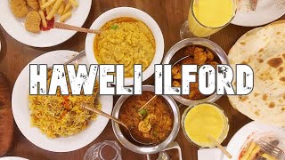 HAWELI ILFORD ~ AUTHENTIC PAKISTANI CUISINE IN LONDON