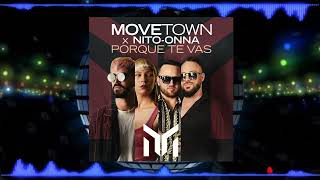 Movetown X  Nito-Onna - Porque Te Vas