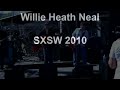 Willie Heath Neal SXSW 2010